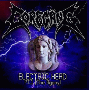 Goregäng : Electric Head Part I (The Agony)